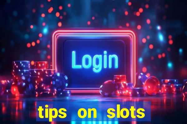 tips on slots machines in the casino