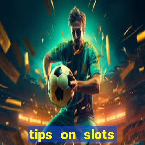 tips on slots machines in the casino