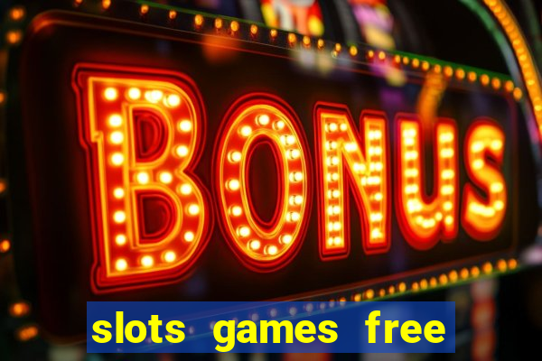 slots games free no download