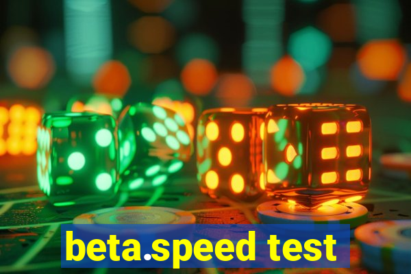 beta.speed test