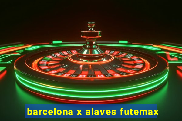 barcelona x alaves futemax