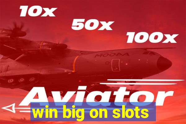 win big on slots