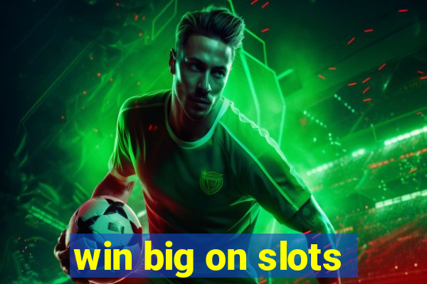 win big on slots