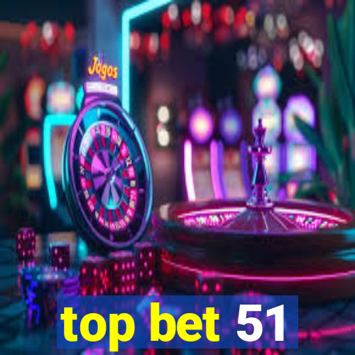 top bet 51