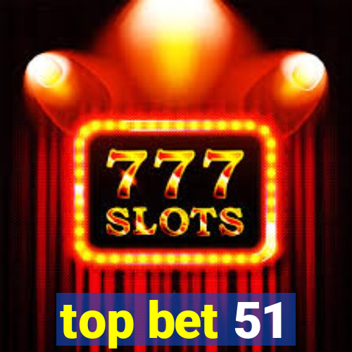 top bet 51