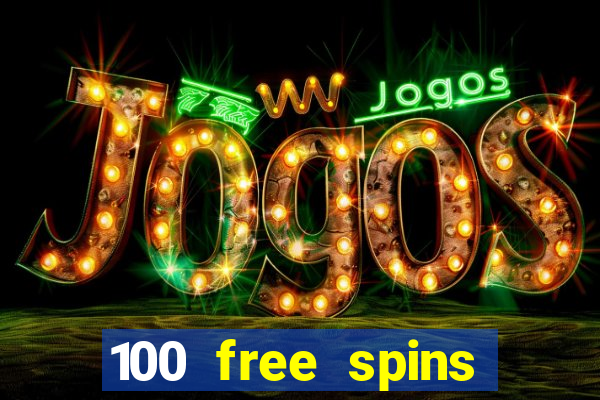 100 free spins casino no deposit