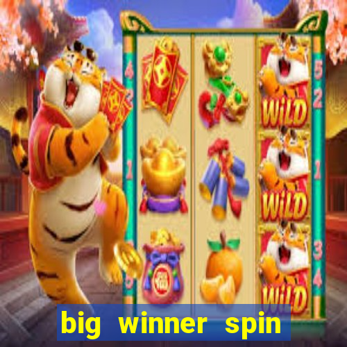 big winner spin and win cash