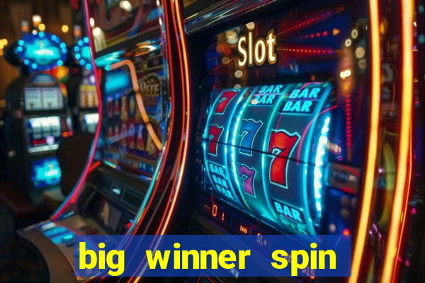 big winner spin and win cash