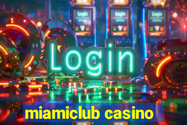 miamiclub casino