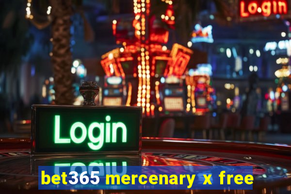 bet365 mercenary x free