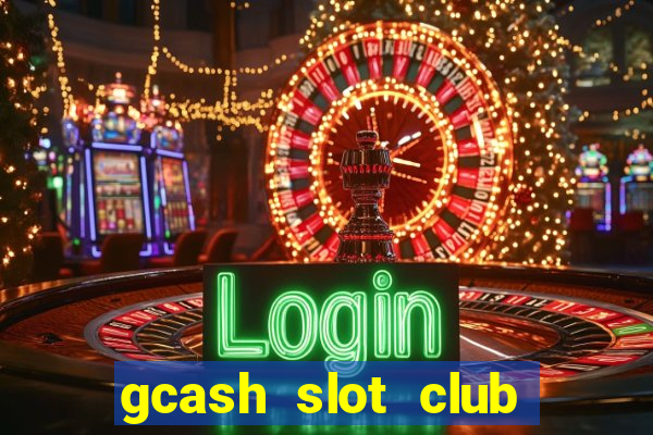 gcash slot club casino games