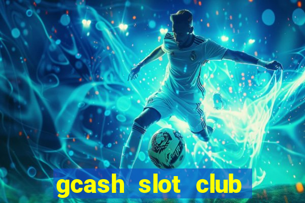 gcash slot club casino games