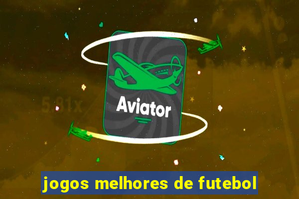 jogos melhores de futebol