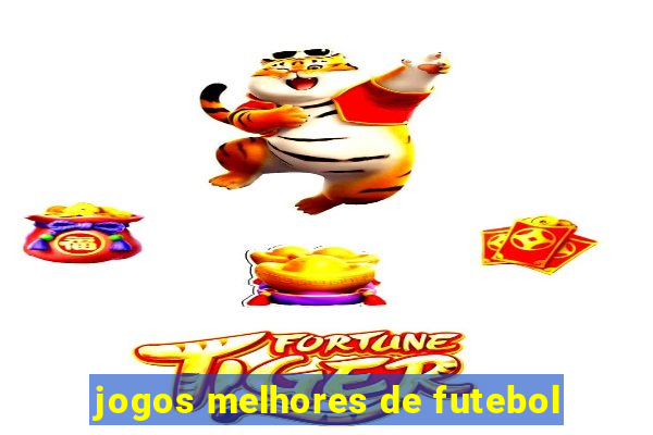 jogos melhores de futebol