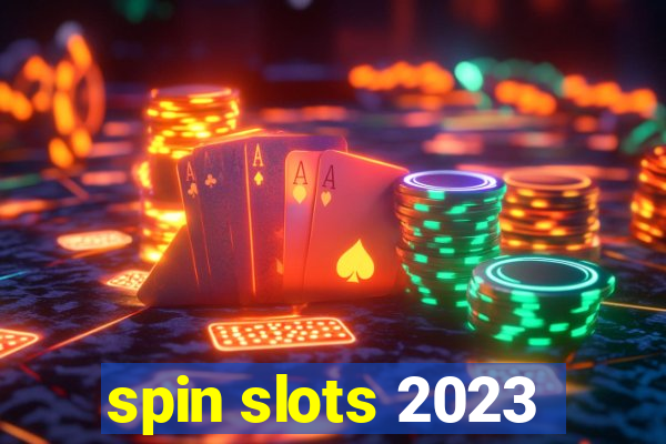 spin slots 2023