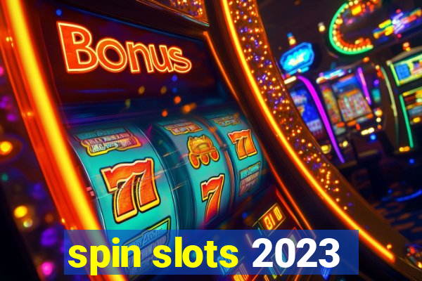 spin slots 2023