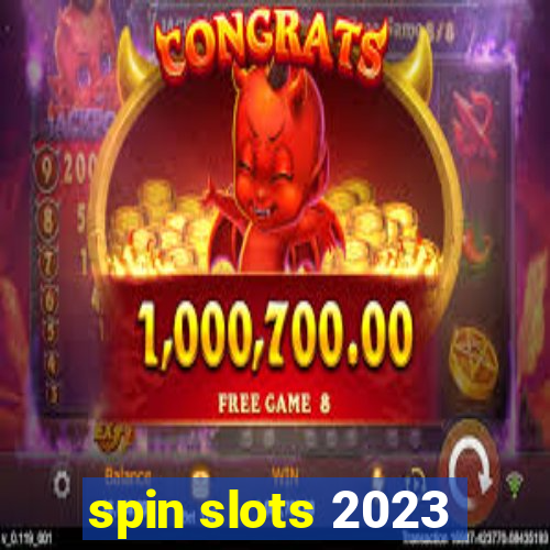 spin slots 2023