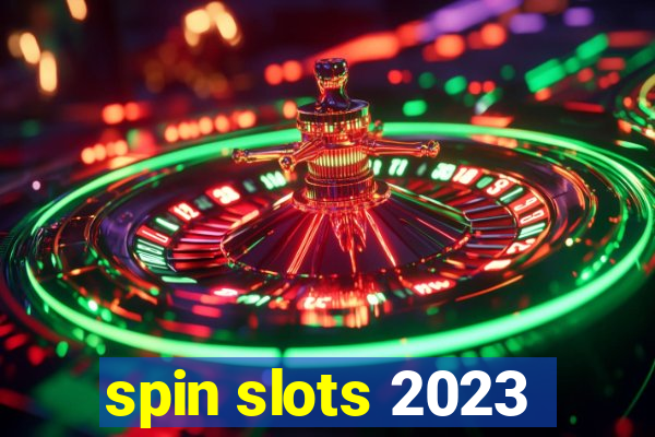 spin slots 2023