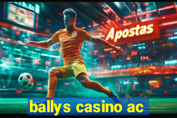 ballys casino ac