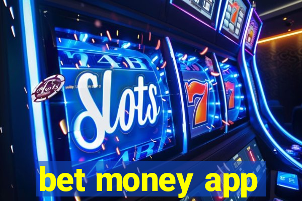 bet money app