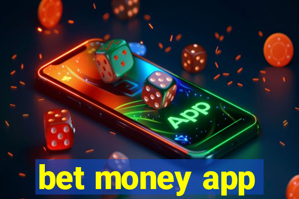 bet money app