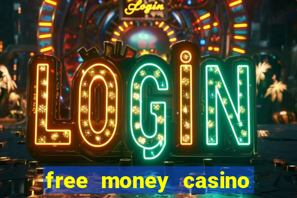 free money casino no deposit