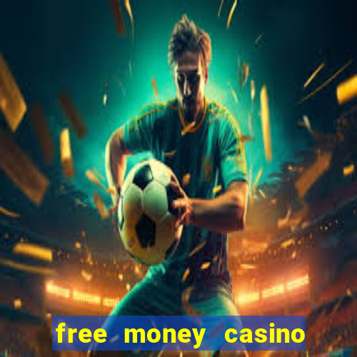 free money casino no deposit