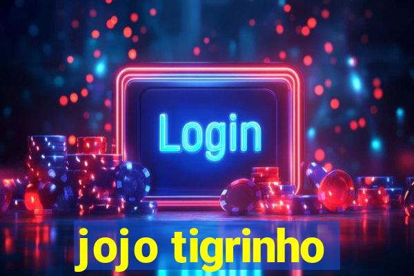 jojo tigrinho