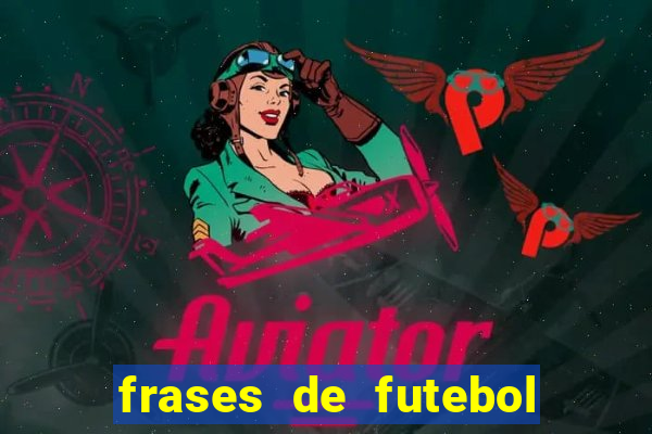 frases de futebol feminino para status tumblr