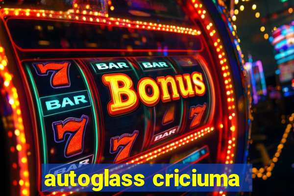 autoglass criciuma