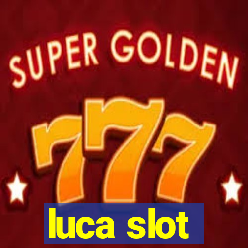 luca slot