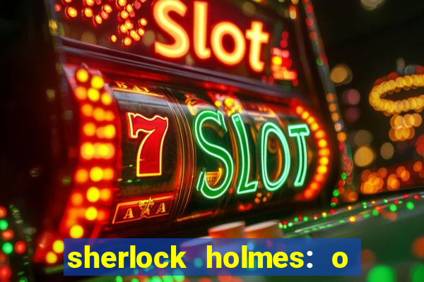 sherlock holmes: o jogo de sombras torrent