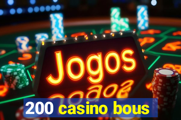 200 casino bous