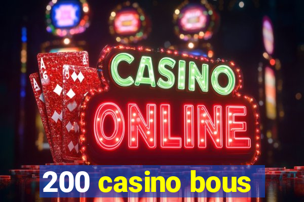 200 casino bous