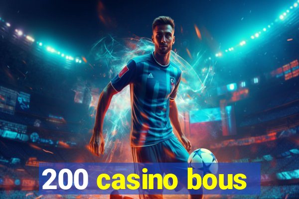 200 casino bous