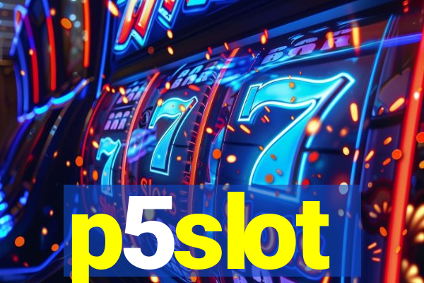 p5slot