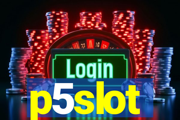 p5slot