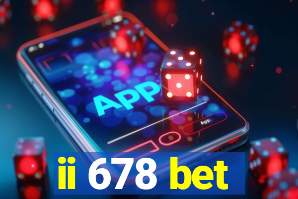 ii 678 bet