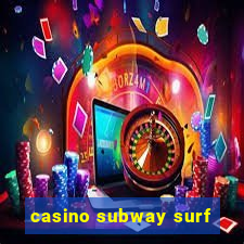 casino subway surf