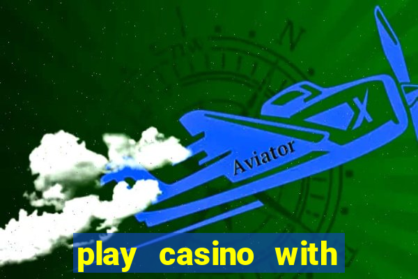 play casino with real money no deposit