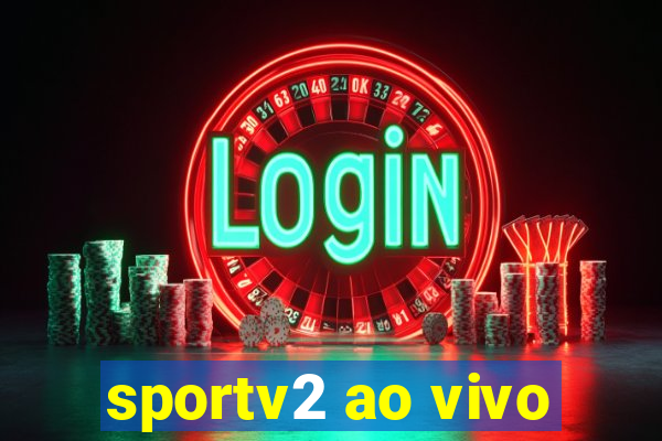 sportv2 ao vivo