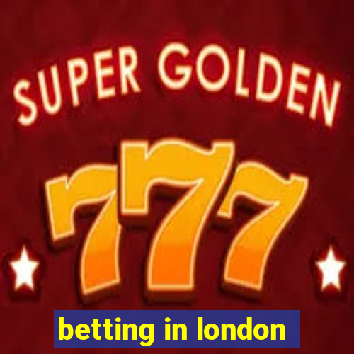 betting in london