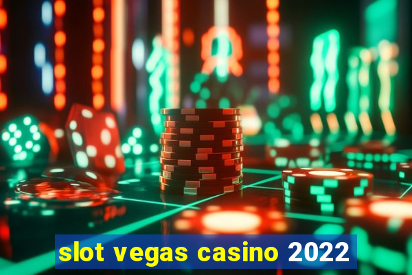 slot vegas casino 2022