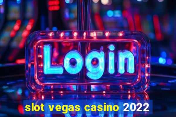 slot vegas casino 2022