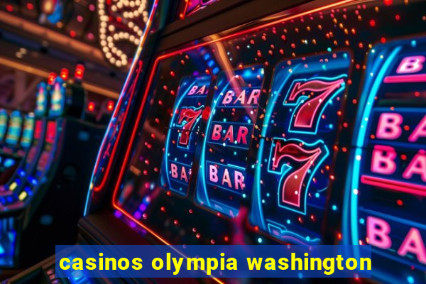 casinos olympia washington