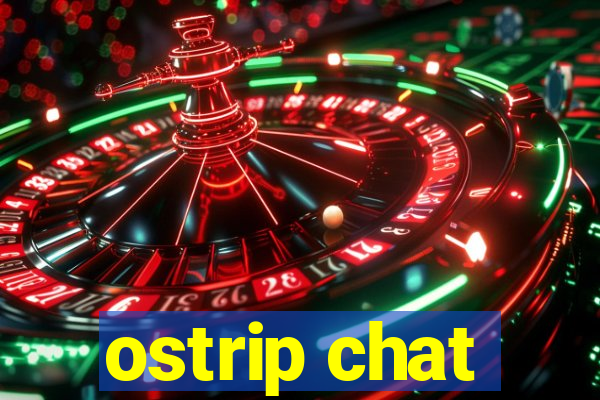 ostrip chat