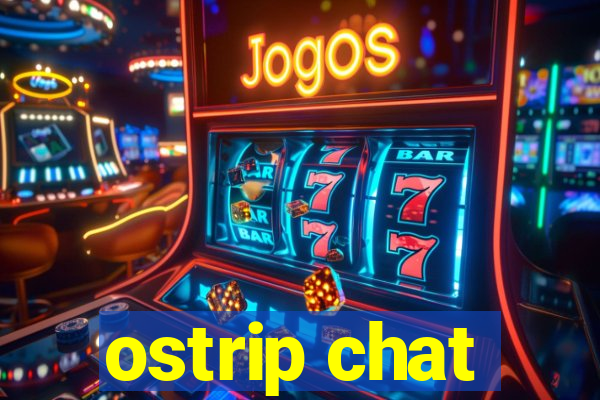 ostrip chat