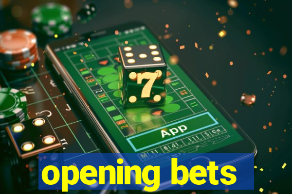 opening bets