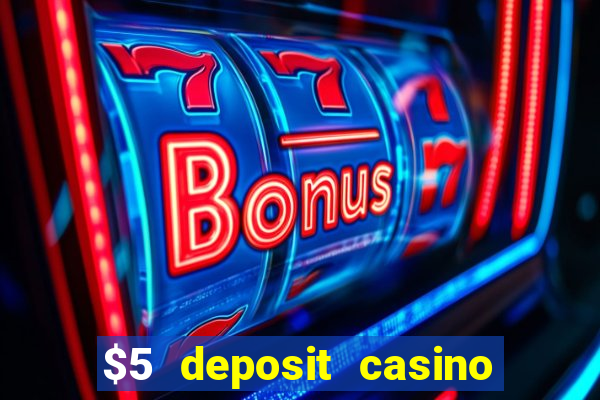 $5 deposit casino mega moolah