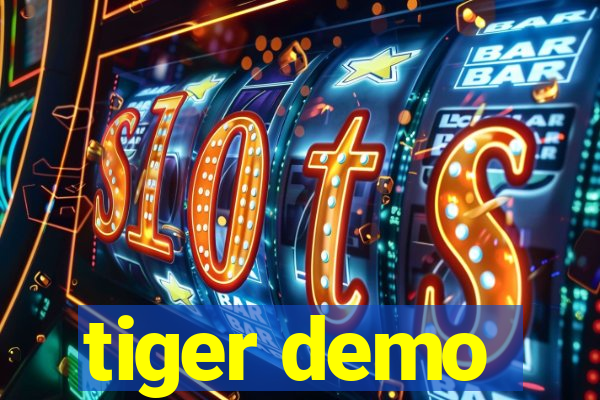 tiger demo